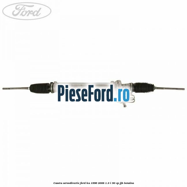 Caseta servodirectie Ford Ka 1996-2008 1.3 i 50 cp JJB benzina
