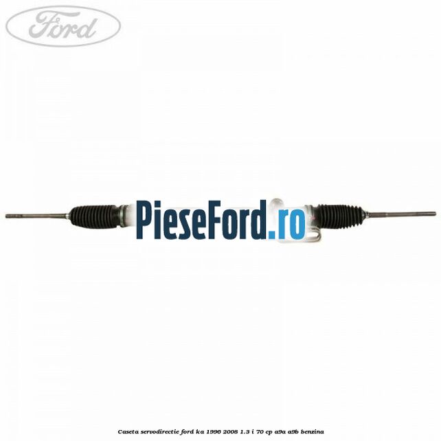Caseta servodirectie Ford Ka 1996-2008 1.3 i 70 cp A9A, A9B benzina