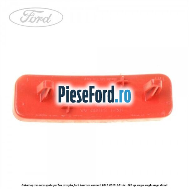 Catadioptru bara spate partea dreapta Ford Tourneo Connect 2013-2018 1.5 TDCi 120 cp XWGA, XWGB, XWGC diesel