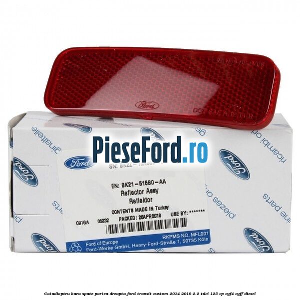 Catadioptru bara spate partea dreapta Ford Transit Custom 2014-2018 2.2 TDCi 125 cp CYF4, CYFF diesel
