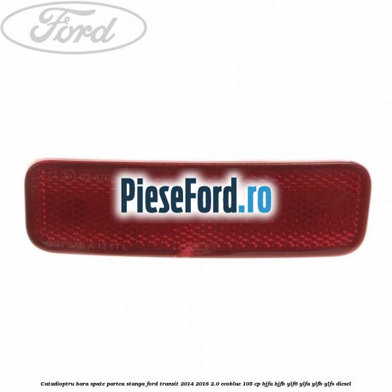 Catadioptru bara spate partea stanga Ford Transit 2014-2018 2.0 EcoBlue 105 cp BJFA, BJFB, YLF6, YLFA, YLFB, YLFS diesel