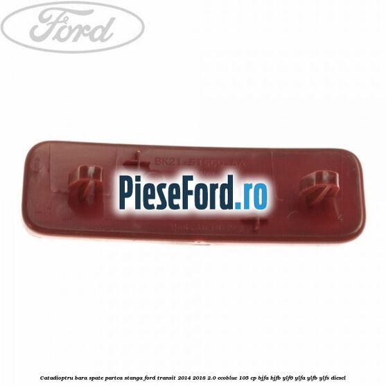 Catadioptru bara spate partea stanga Ford Transit 2014-2018 2.0 EcoBlue 105 cp BJFA, BJFB, YLF6, YLFA, YLFB, YLFS diesel