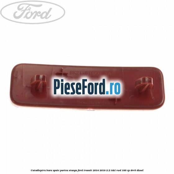 Catadioptru bara spate partea stanga Ford Transit 2014-2018 2.2 TDCi RWD 100 cp DRR5 diesel