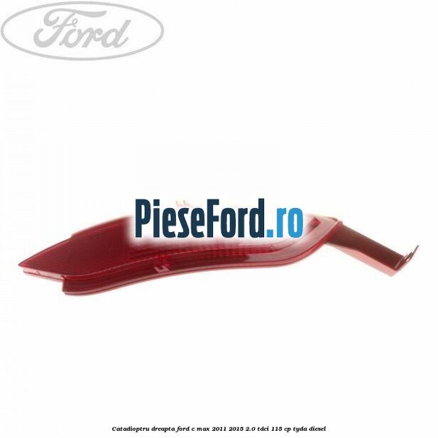 Catadioptru dreapta Ford C-Max 2011-2015 2.0 TDCi 115 cp TYDA diesel