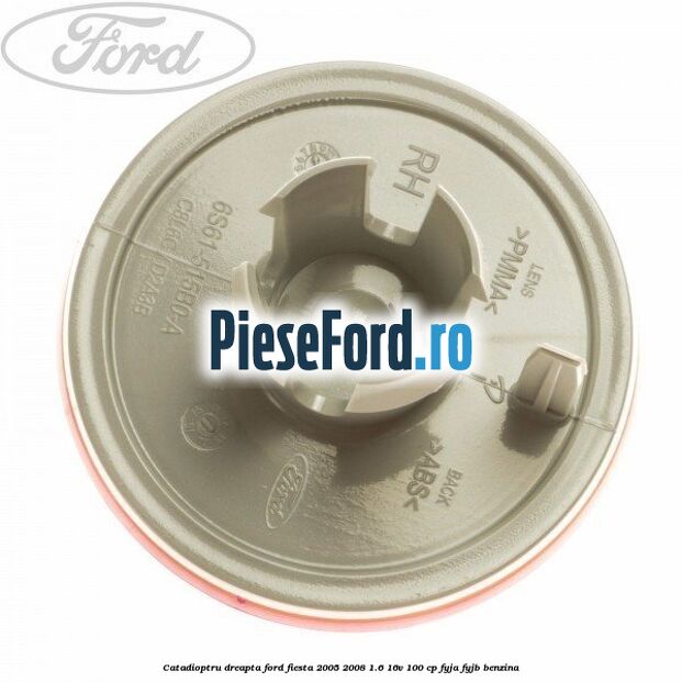 Catadioptru dreapta Ford Fiesta 2005-2008 1.6 16V 100 cp FYJA, FYJB benzina