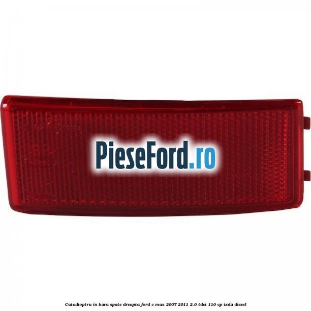 Catadioptru in bara spate dreapta Ford C-Max 2007-2011 2.0 TDCi 110 cp IXDA diesel