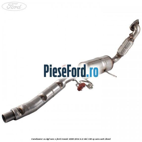 Catalizator cu DPF euro V Ford Transit 2006-2014 2.2 TDCi 136 cp USRA, USRB diesel