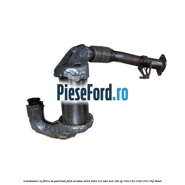 Catalizator cu filtru de particule Ford Mondeo 2014-2018 2.0 TDCi 4x4 150 cp T7CA, T7CC, T7CD, T7CE, T7CF diesel