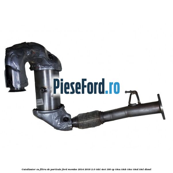 Catalizator cu filtru de particule Ford Mondeo 2014-2018 2.0 TDCi 4x4 180 cp T8CA, T8CB, T8CC, T8CD, T8CL diesel