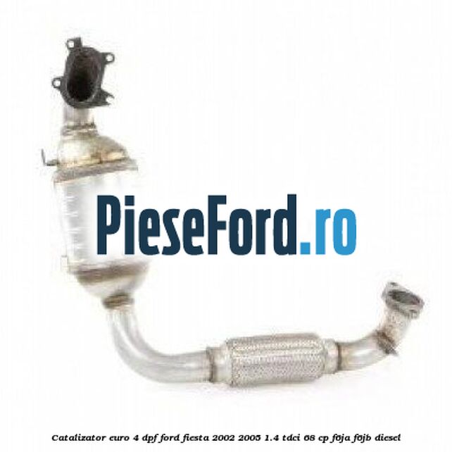Catalizator euro 4 DPF Ford Fiesta 2002-2005 1.4 TDCi 68 cp F6JA, F6JB diesel