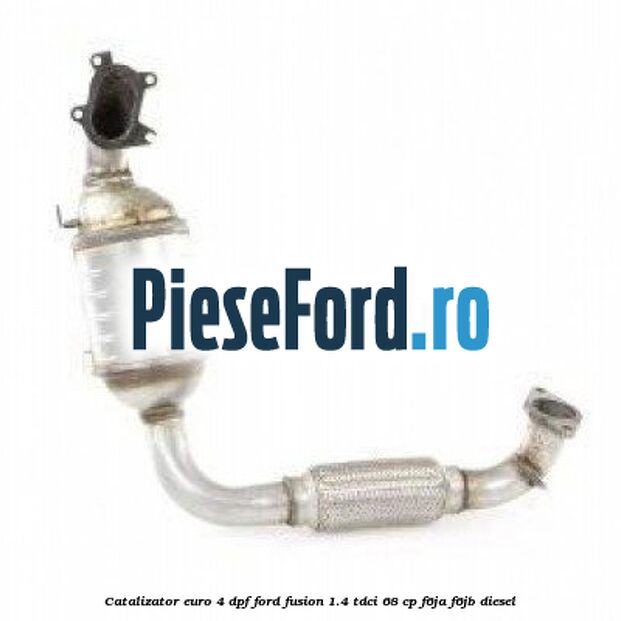Catalizator euro 4 DPF Ford Fusion 1.4 TDCi 68 cp F6JA, F6JB diesel