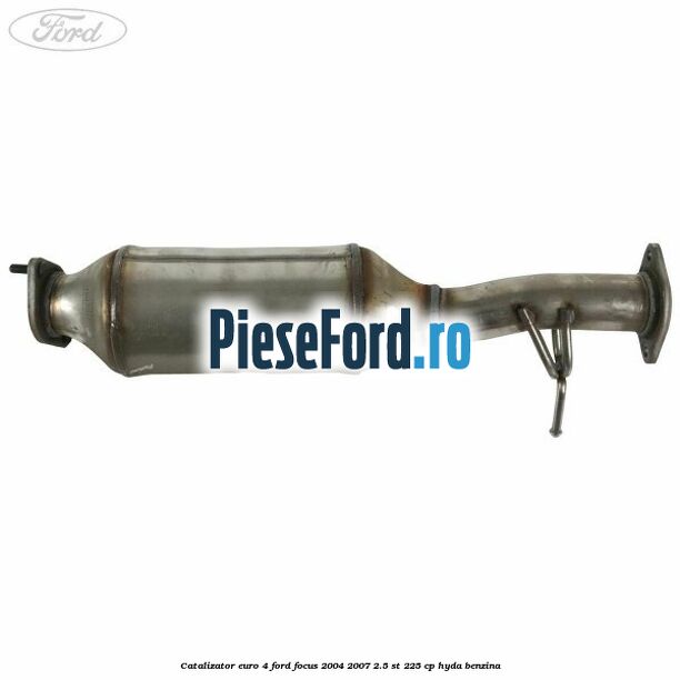Catalizator euro 4 Ford Focus 2004-2007 2.5 ST 225 cp HYDA benzina