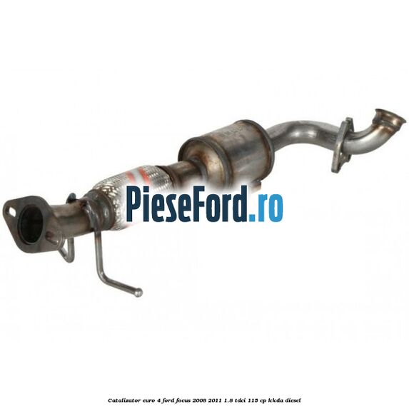Catalizator euro 4 Ford Focus 2008-2011 1.8 TDCi 115 cp KKDA diesel