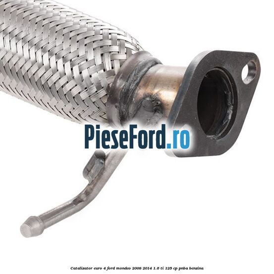 Catalizator euro 4 Ford Mondeo 2008-2014 1.6 Ti 125 cp PNBA benzina