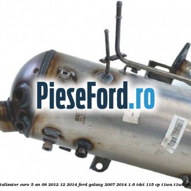 Catalizator euro 5 an 08/2012-12/2014 Ford Galaxy 2007-2014 1.6 TDCi 115 cp T1WA, T1WB diesel