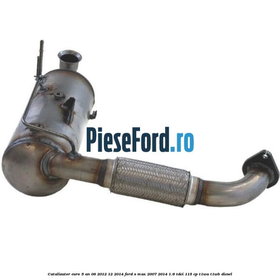 Catalizator euro 5 an 08/2012-12/2014 Ford S-Max 2007-2014 1.6 TDCi 115 cp T1WA, T1WB diesel