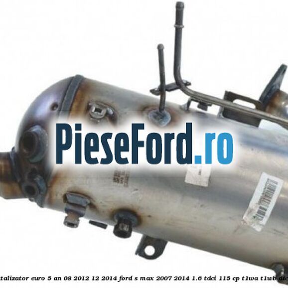 Catalizator euro 5 an 08/2012-12/2014 Ford S-Max 2007-2014 1.6 TDCi 115 cp T1WA, T1WB diesel