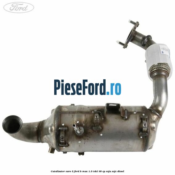Catalizator euro 5 Ford B-Max 1.5 TDCi 95 cp XVJA, XVJC diesel