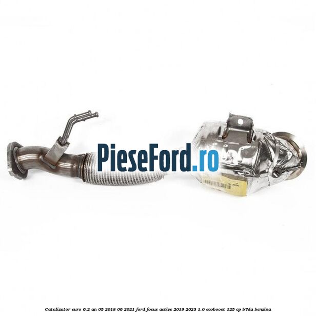 Catalizator euro 6.2 an 05/2018-06/2021 Ford Focus Active 2019-2023 1.0 EcoBoost 125 cp B7DA benzina