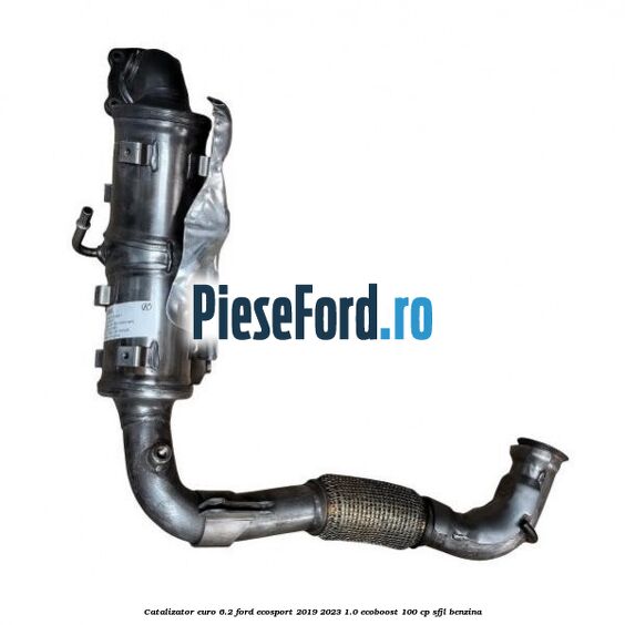 Catalizator euro 6.2 Ford EcoSport 2019-2023 1.0 EcoBoost 100 cp Catalizator euro 6.2 Ford EcoSport 2019-2023 1.0 EcoBoost 100 cp SFJL benzina