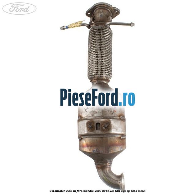 Catalizator euro III Ford Mondeo 2008-2014 2.0 TDCi 130 cp AZBA diesel