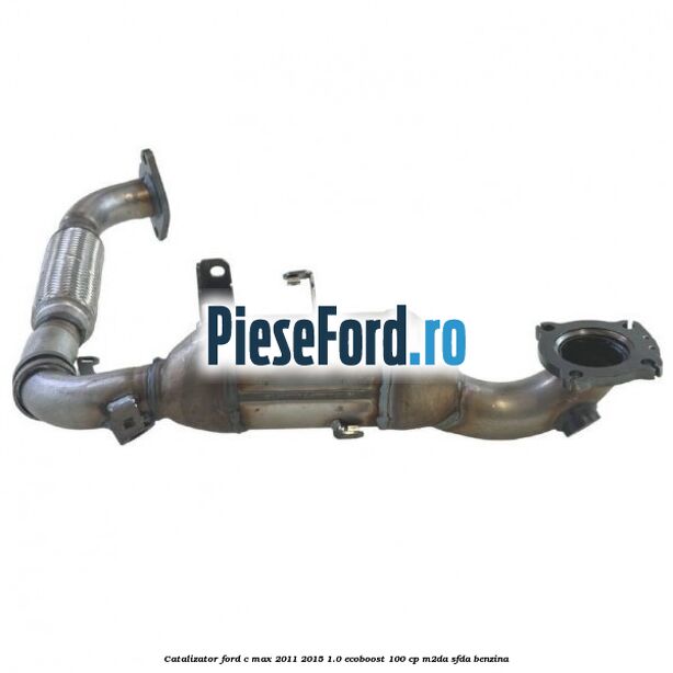Catalizator Ford C-Max 2011-2015 1.0 EcoBoost 100 cp M2DA, SFDA benzina