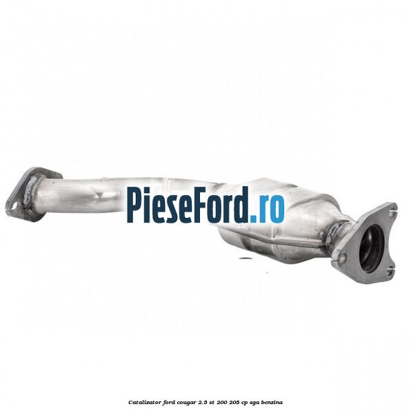 Catalizator Ford Cougar 2.5 ST 200 205 cp SGA benzina