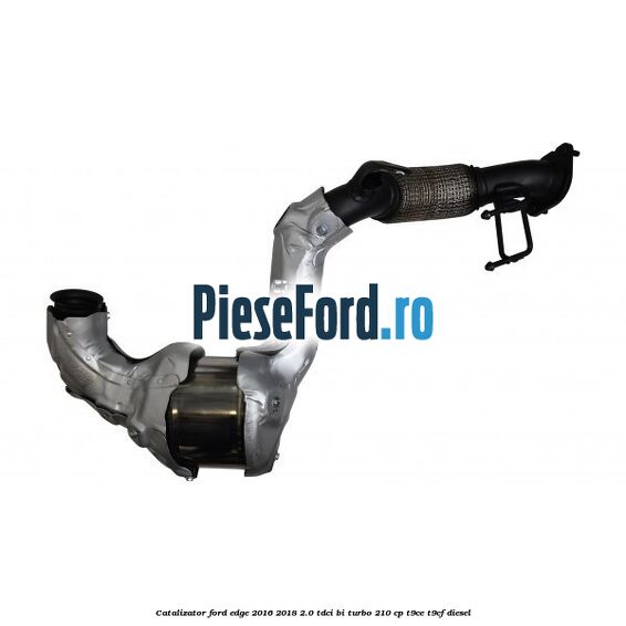Catalizator Ford Edge 2016-2018 2.0 TDCi Bi-Turbo 210 cp T9CE, T9CF diesel