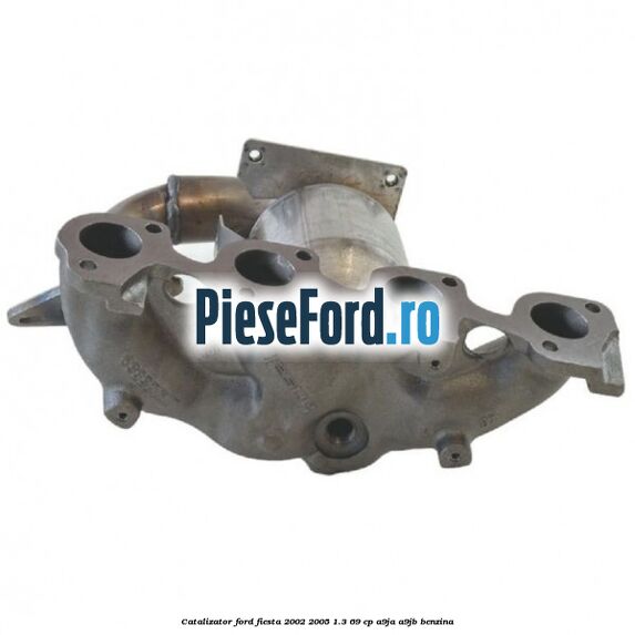Catalizator Ford Fiesta 2002-2005 1.3 69 cp A9JA, A9JB benzina