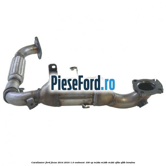 Catalizator Ford Focus 2014-2018 1.0 EcoBoost 100 cp M2DA, M2DB, M2DC, SFDA, SFDB benzina