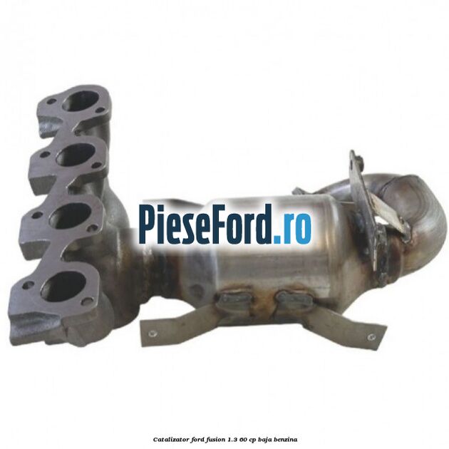 Catalizator Ford Fusion 1.3 60 cp BAJA benzina