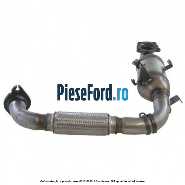 Catalizator Ford Grand C-Max 2016-2020 1.0 EcoBoost 125 cp M1DA, M1DD benzina