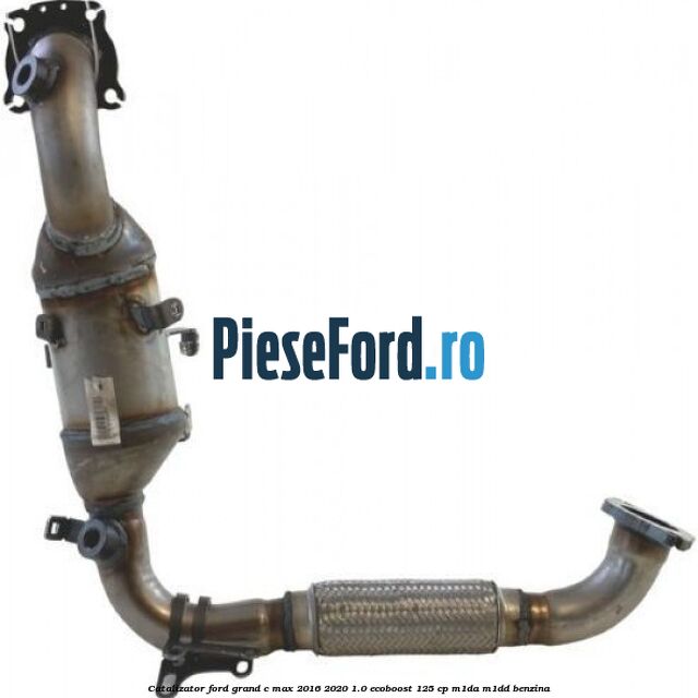 Catalizator Ford Grand C-Max 2016-2020 1.0 EcoBoost 125 cp M1DA, M1DD benzina