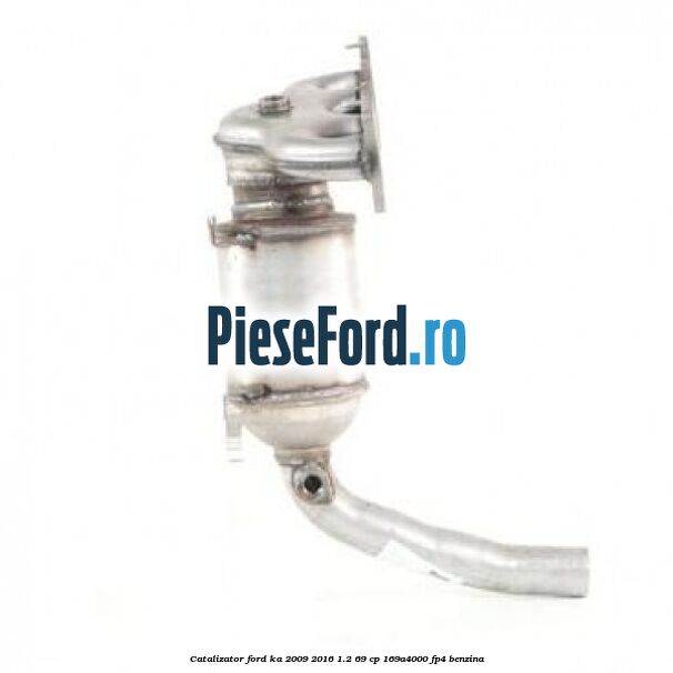 Catalizator Ford Ka 2009-2016 1.2 69 cp 169A4000, FP4 benzina