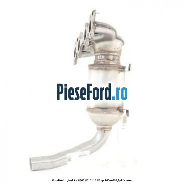 Catalizator Ford Ka 2009-2016 1.2 69 cp 169A4000, FP4 benzina
