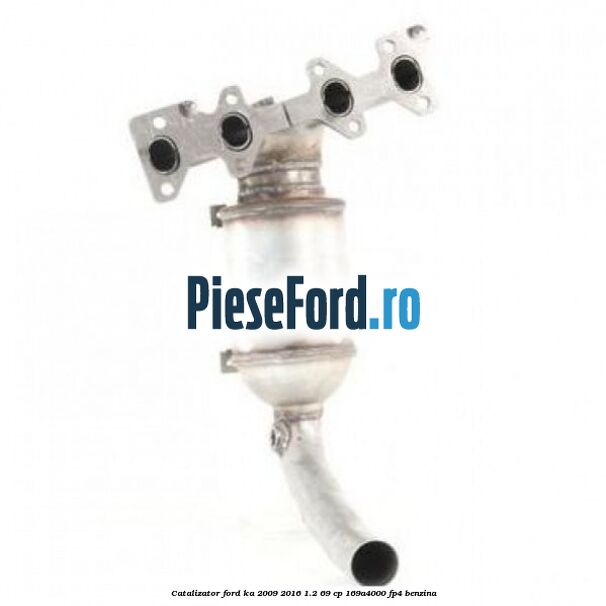 Catalizator Ford Ka 2009-2016 1.2 69 cp 169A4000, FP4 benzina