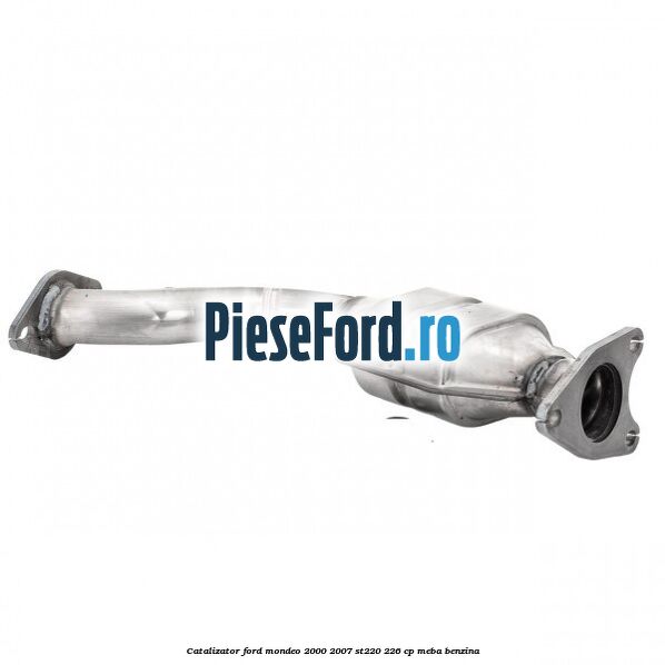 Catalizator Ford Mondeo 2000-2007 ST220 226 cp MEBA benzina