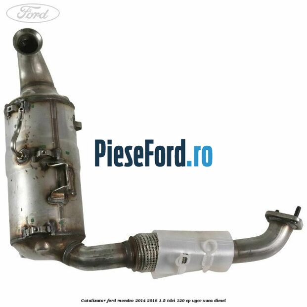 Catalizator Ford Mondeo 2014-2018 1.5 TDCi 120 cp UGCC, XUCA diesel