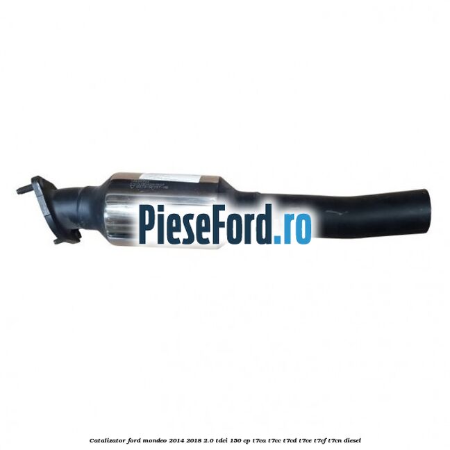 Catalizator Ford Mondeo 2014-2018 2.0 TDCi 150 cp T7CA, T7CC, T7CD, T7CE, T7CF, T7CN diesel
