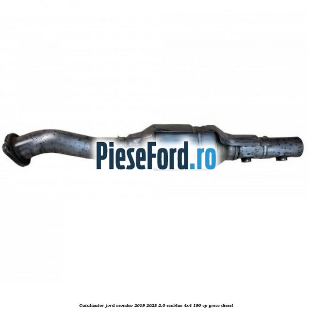 Catalizator Ford Mondeo 2019-2023 2.0 EcoBlue 4x4 190 cp YMCC diesel