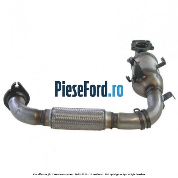 Catalizator Ford Tourneo Connect 2013-2018 1.0 EcoBoost 100 cp B3GA, M2GA, M2GB benzina