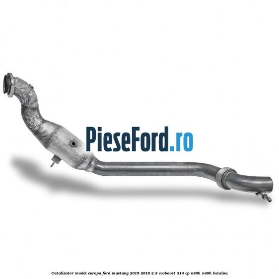 Catalizator model Europa Ford Mustang 2015-2018 2.3 EcoBoost 314 cp N38H, N48H benzina