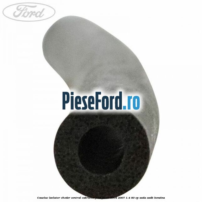 Cauciuc izolator cheder central cabriolet Ford Focus 2004-2007 1.4 80 cp Cauciuc izolator cheder central cabriolet Ford Focus 2004-2007 1.4 80 cp ASDA, ASDB benzina