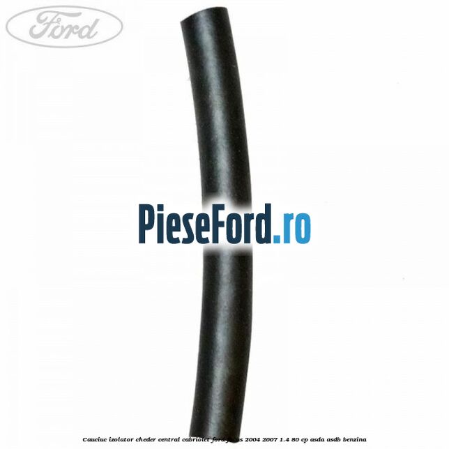 Cauciuc izolator cheder central cabriolet Ford Focus 2004-2007 1.4 80 cp Cauciuc izolator cheder central cabriolet Ford Focus 2004-2007 1.4 80 cp ASDA, ASDB benzina