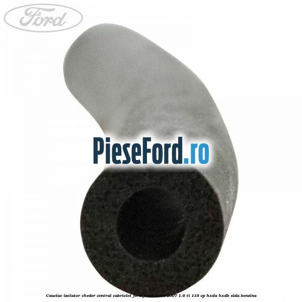 Cauciuc izolator cheder central cabriolet Ford Focus 2004-2007 1.6 Ti 115 cp HXDA, HXDB, SIDA benzina