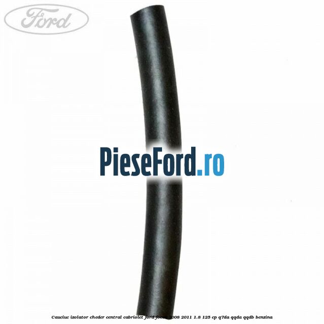 Cauciuc izolator cheder central cabriolet Ford Focus 2008-2011 1.8 125 cp Cauciuc izolator cheder central cabriolet Ford Focus 2008-2011 1.8 125 cp Q7DA, QQDA, QQDB benzina