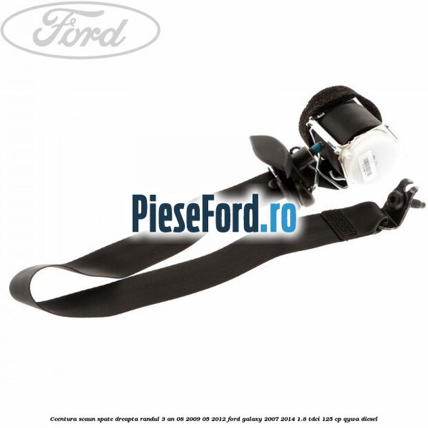 Ccentura scaun spate dreapta randul 3 an 08/2009-05/2012 Ford Galaxy 2007-2014 1.8 TDCi 125 cp Ccentura scaun spate dreapta randul 3 an 08/2009-05/2012 Ford Galaxy 2007-2014 1.8 TDCi 125 cp QYWA diesel