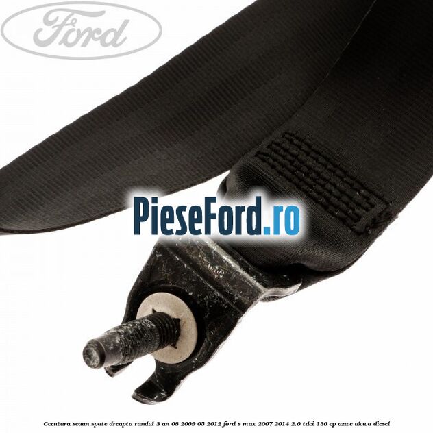 Ccentura scaun spate dreapta randul 3 an 08/2009-05/2012 Ford S-Max 2007-2014 2.0 TDCi 136 cp AZWC, UKWA diesel