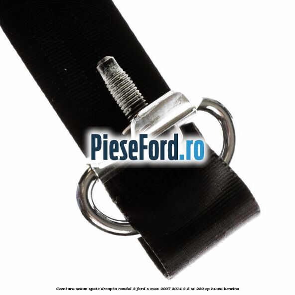 Ccentura scaun spate dreapta randul 3 Ford S-Max 2007-2014 2.5 ST 220 cp HUWA benzina