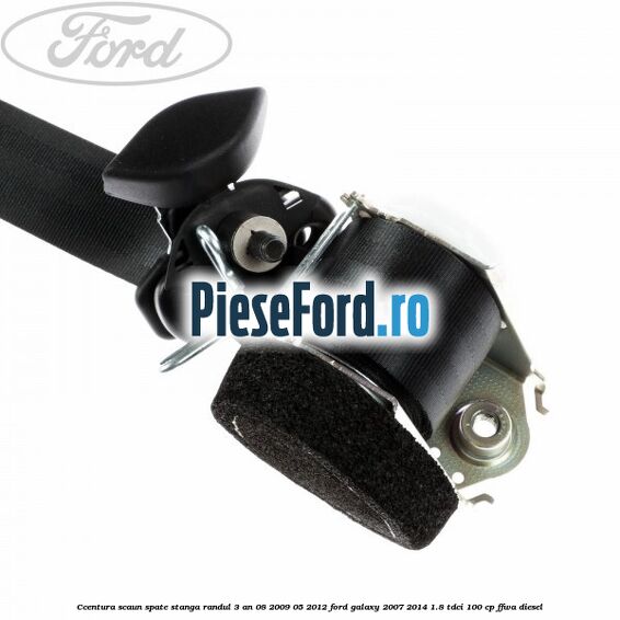 Ccentura scaun spate stanga randul 3 an 08/2009-05/2012 Ford Galaxy 2007-2014 1.8 TDCi 100 cp Ccentura scaun spate stanga randul 3 an 08/2009-05/2012 Ford Galaxy 2007-2014 1.8 TDCi 100 cp FFWA diesel